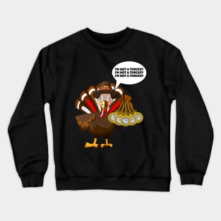 I'm Not a Turckey - Funny Thanksgiving Crewneck Sweatshirt